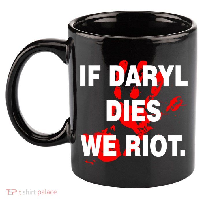 If Daryl Dies We Riot 11oz C Handle Ceramic Mug