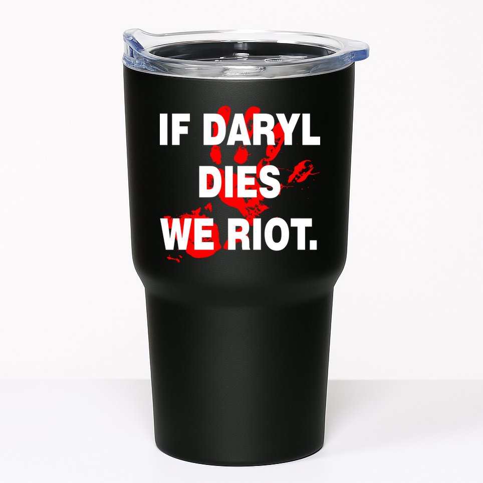 If Daryl Dies We Riot Tumbler