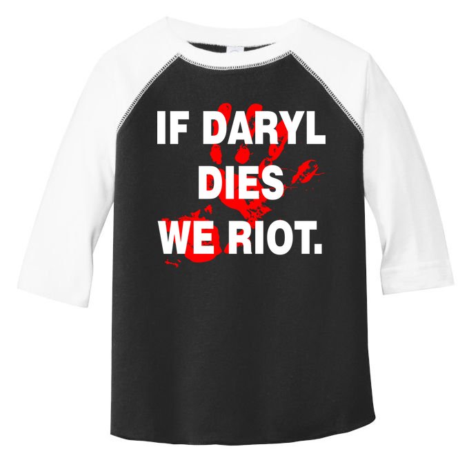 If Daryl Dies We Riot Toddler Fine Jersey T-Shirt