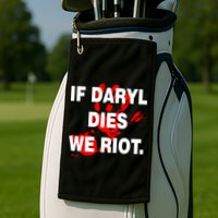 If Daryl Dies We Riot Golf Towel