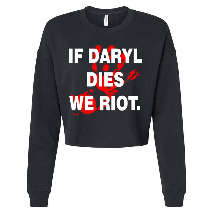 If Daryl Dies We Riot Cropped Pullover Crew