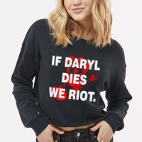If Daryl Dies We Riot Cropped Pullover Crew