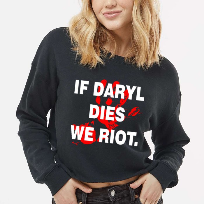 If Daryl Dies We Riot Cropped Pullover Crew