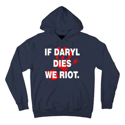 If Daryl Dies We Riot Hoodie