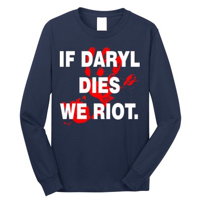 If Daryl Dies We Riot Long Sleeve Shirt