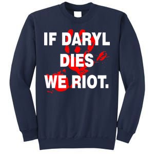 If Daryl Dies We Riot Sweatshirt