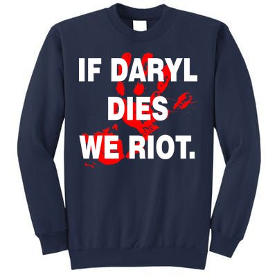 If Daryl Dies We Riot Sweatshirt