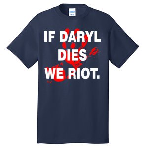 If Daryl Dies We Riot Tall T-Shirt