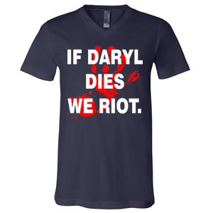 If Daryl Dies We Riot V-Neck T-Shirt