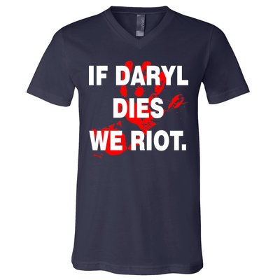 If Daryl Dies We Riot V-Neck T-Shirt