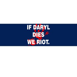 If Daryl Dies We Riot Bumper Sticker