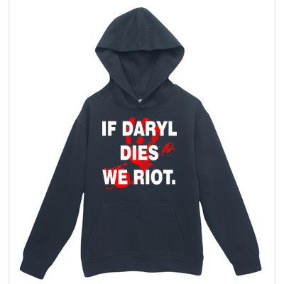 If Daryl Dies We Riot Urban Pullover Hoodie