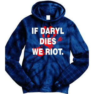 If Daryl Dies We Riot Tie Dye Hoodie