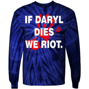 If Daryl Dies We Riot Tie-Dye Long Sleeve Shirt