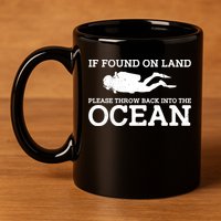 If Found On Land Please Throw Back Into The Ocean 11oz C Handle Ceramic Mug