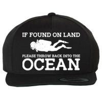If Found On Land Please Throw Back Into The Ocean Wool Snapback Cap