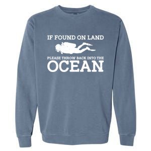 If Found On Land Please Throw Back Into The Ocean Garment-Dyed Sweatshirt