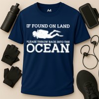 If Found On Land Please Throw Back Into The Ocean Performance Shirt