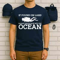 If Found On Land Please Throw Back Into The Ocean T-Shirt
