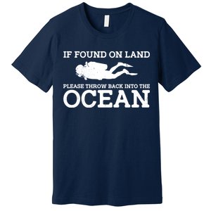 If Found On Land Please Throw Back Into The Ocean Premium T-Shirt