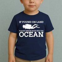 If Found On Land Please Throw Back Into The Ocean Toddler T-Shirt