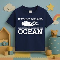 If Found On Land Please Throw Back Into The Ocean Toddler T-Shirt