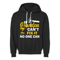 If Grandpa Can't Fix It No One Can Garment-Dyed Fleece Hoodie