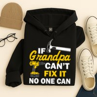 If Grandpa Can't Fix It No One Can Hoodie