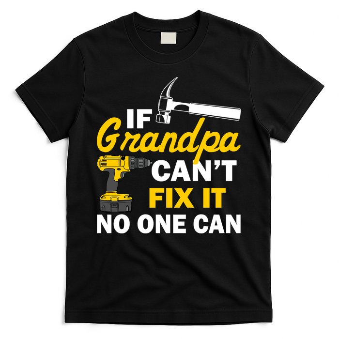 If Grandpa Can't Fix It No One Can T-Shirt