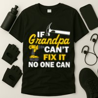 If Grandpa Can't Fix It No One Can T-Shirt