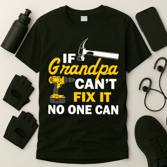 If Grandpa Can't Fix It No One Can T-Shirt