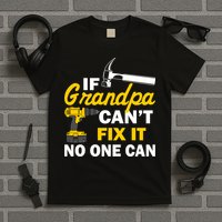 If Grandpa Can't Fix It No One Can T-Shirt