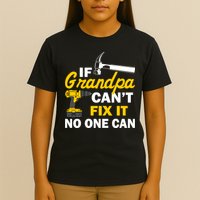 If Grandpa Can't Fix It No One Can T-Shirt