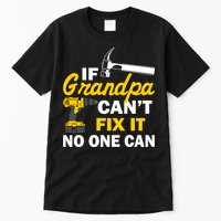 If Grandpa Can't Fix It No One Can Tall T-Shirt
