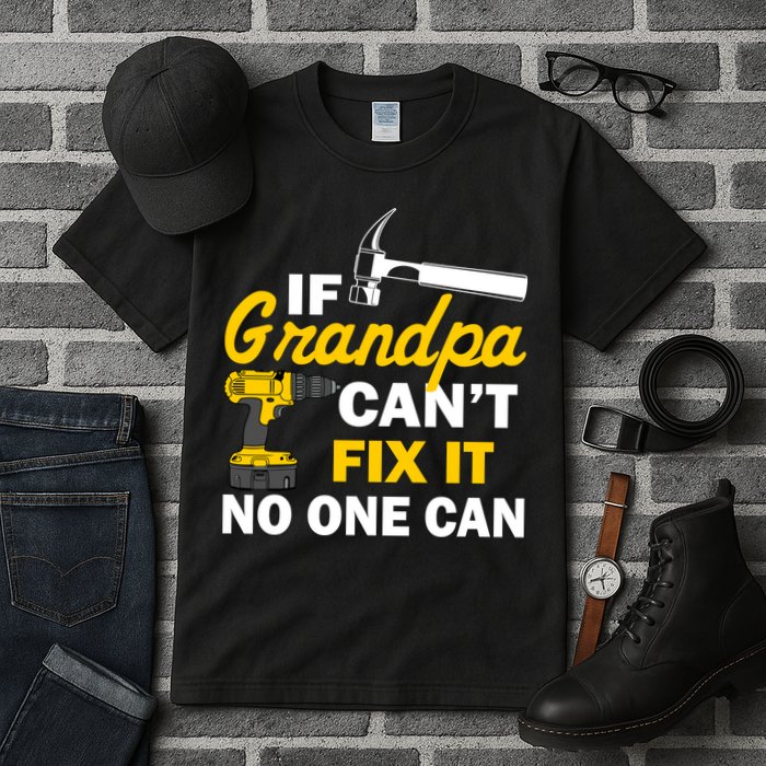 If Grandpa Can't Fix It No One Can Tall T-Shirt