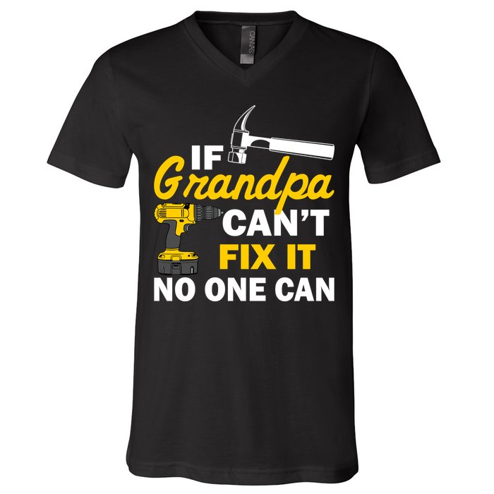 If Grandpa Can't Fix It No One Can V-Neck T-Shirt