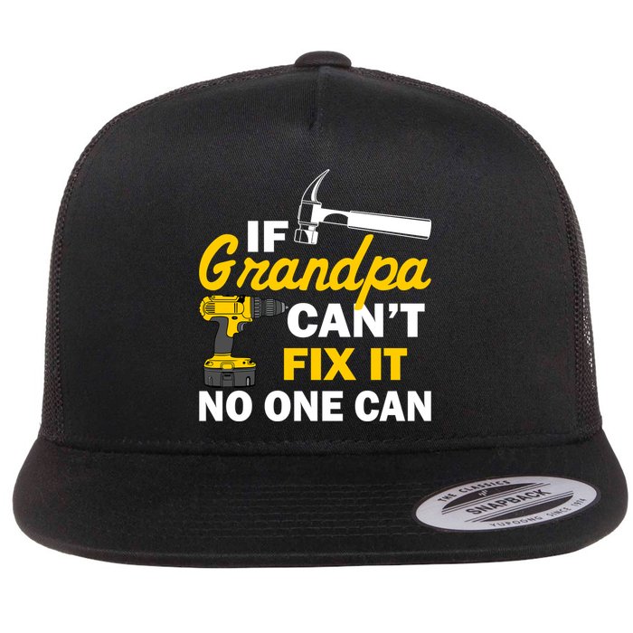 If Grandpa Can't Fix It No One Can Flat Bill Trucker Hat