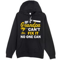 If Grandpa Can't Fix It No One Can Premium Pullover Hoodie