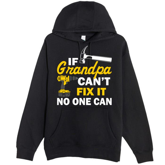 If Grandpa Can't Fix It No One Can Premium Pullover Hoodie