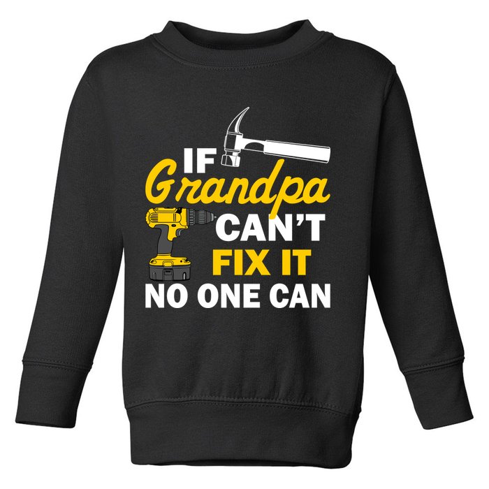 If Grandpa Can't Fix It No One Can Toddler Sweatshirt