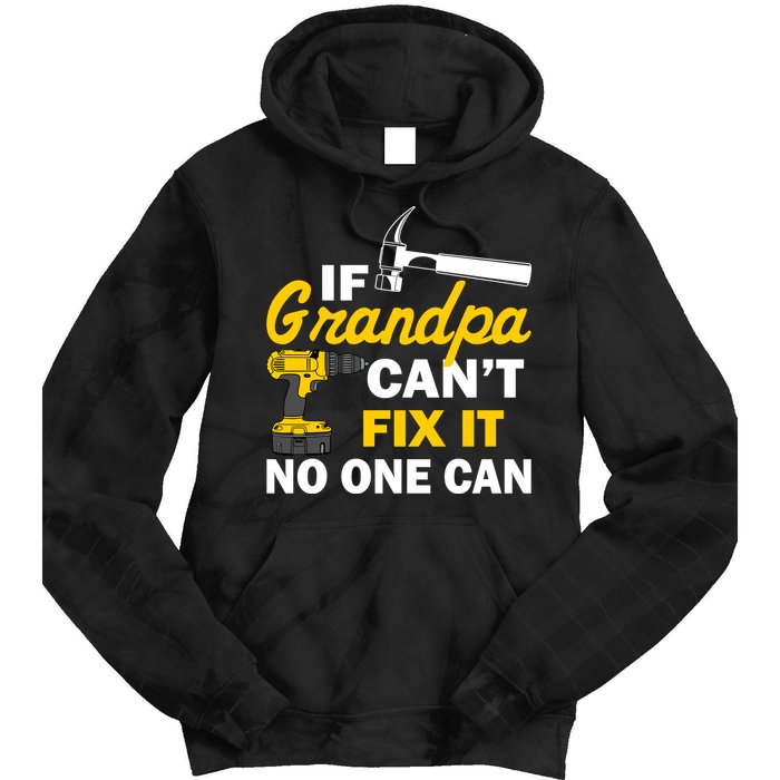 If Grandpa Can't Fix It No One Can Tie Dye Hoodie