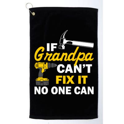 If Grandpa Can't Fix It No One Can Platinum Collection Golf Towel