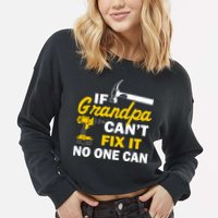 If Grandpa Can't Fix It No One Can Cropped Pullover Crew