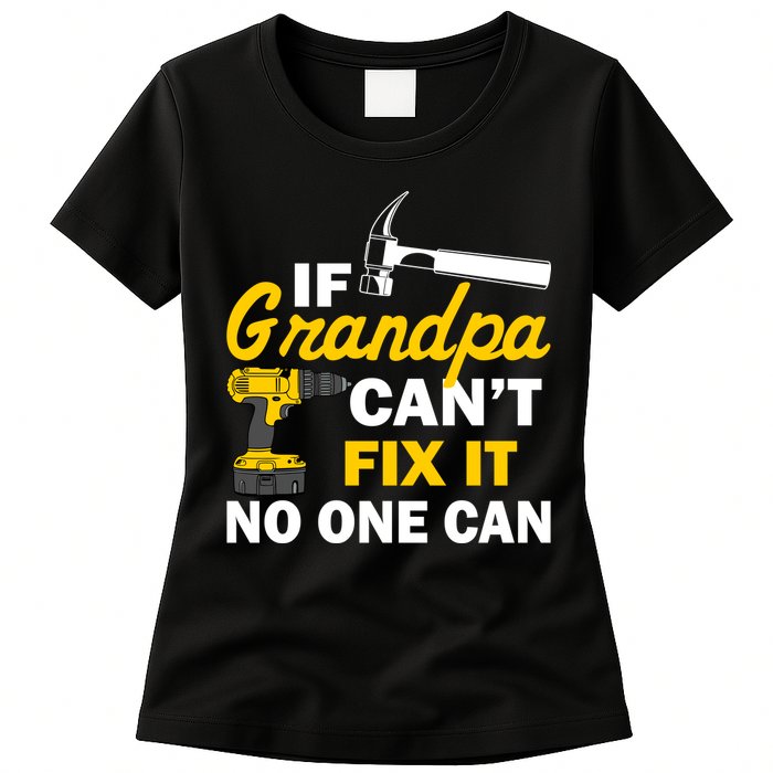 If Grandpa Can't Fix It No One Can Womens T-Shirt