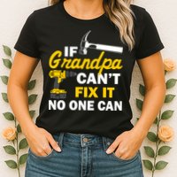 If Grandpa Can't Fix It No One Can Womens T-Shirt