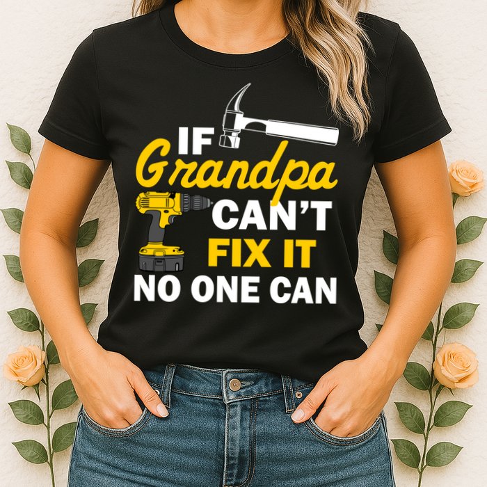 If Grandpa Can't Fix It No One Can Womens T-Shirt