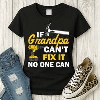 If Grandpa Can't Fix It No One Can Womens T-Shirt