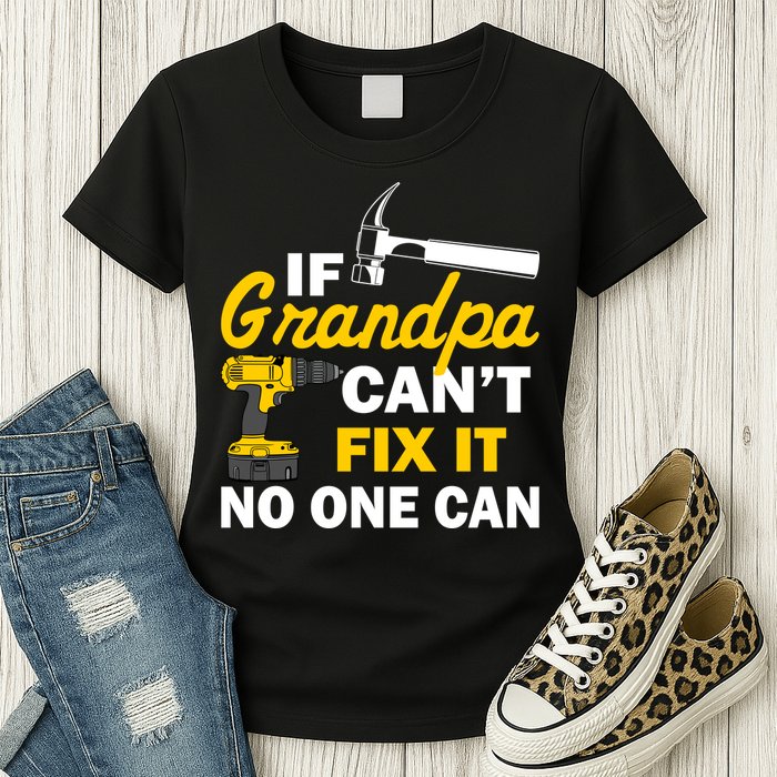 If Grandpa Can't Fix It No One Can Womens T-Shirt