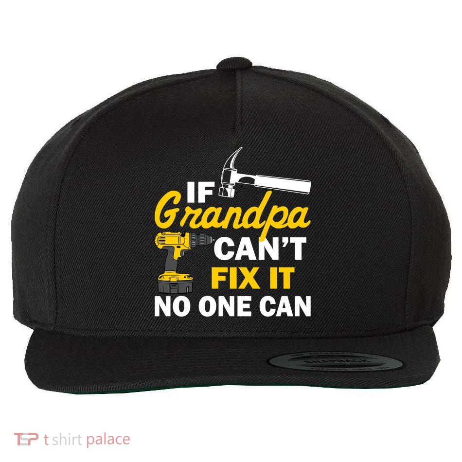 If Grandpa Can't Fix It No One Can Wool Snapback Cap