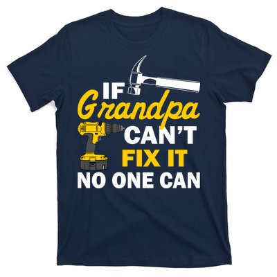 If Grandpa Can't Fix It No One Can T-Shirt